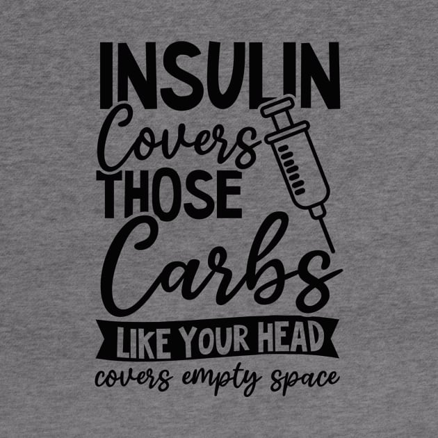 T1D Mom Shirt | Insulin Covers Carbs Like Your Head Empty Space by Gawkclothing